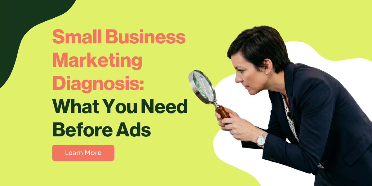 do I need ads for my small business, marketing diagnosis before prescription