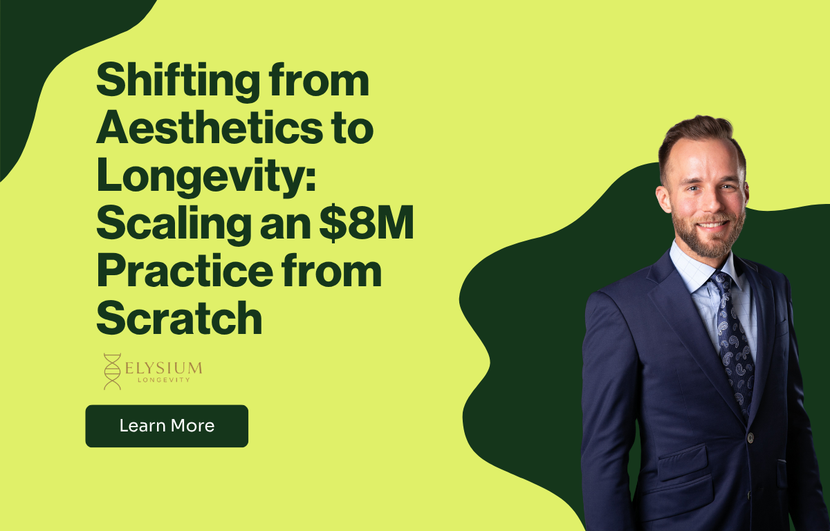 Shifting from Aesthetics to Longevity: Scaling an $8M Practice from Scratch