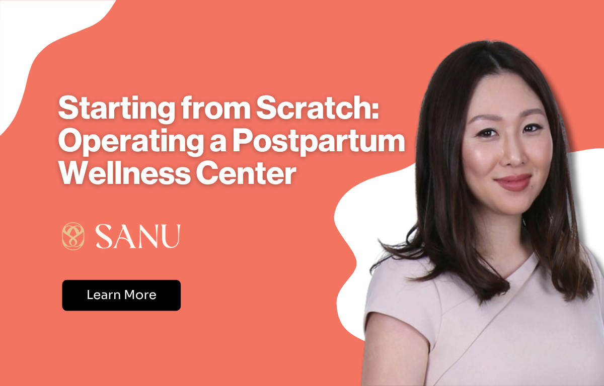 Starting from Scratch: Operating a Postpartum Wellness Center